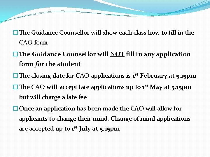 �The Guidance Counsellor will show each class how to fill in the CAO form