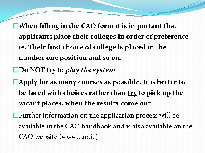 �When filling in the CAO form it is important that applicants place their colleges