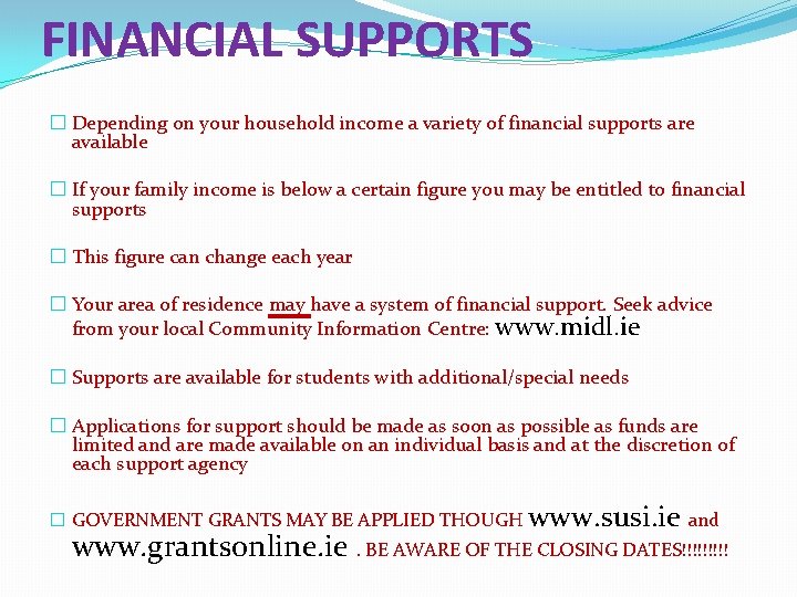 FINANCIAL SUPPORTS � Depending on your household income a variety of financial supports are