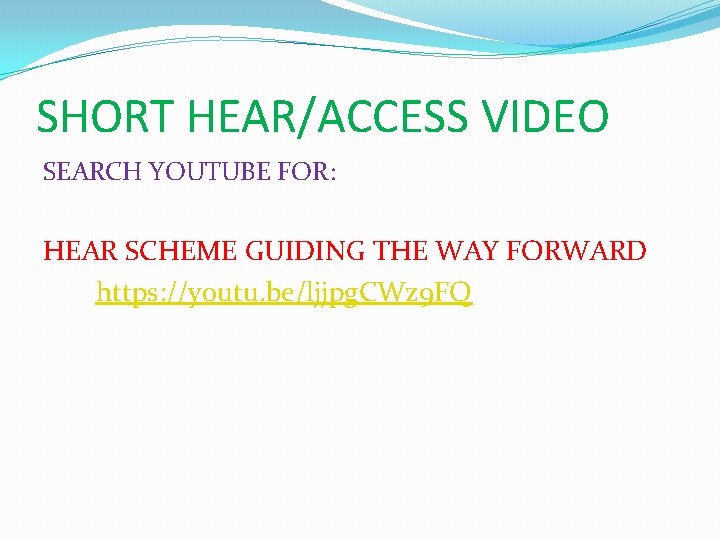 SHORT HEAR/ACCESS VIDEO SEARCH YOUTUBE FOR: HEAR SCHEME GUIDING THE WAY FORWARD https: //youtu.