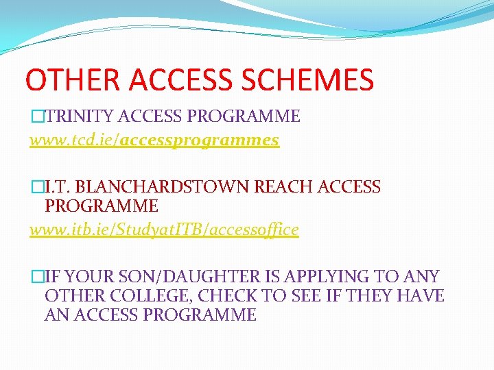 OTHER ACCESS SCHEMES �TRINITY ACCESS PROGRAMME www. tcd. ie/accessprogrammes �I. T. BLANCHARDSTOWN REACH ACCESS