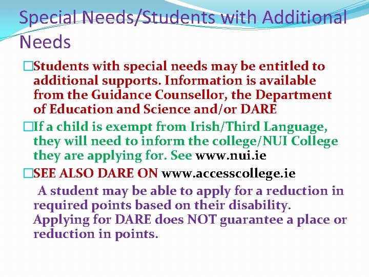 Special Needs/Students with Additional Needs �Students with special needs may be entitled to additional