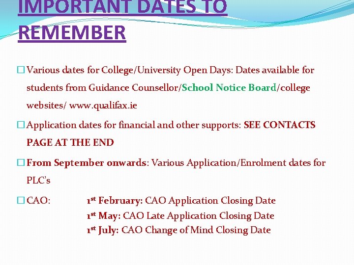 IMPORTANT DATES TO REMEMBER � Various dates for College/University Open Days: Dates available for