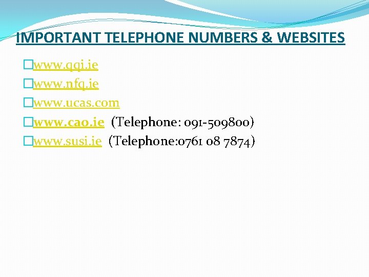 IMPORTANT TELEPHONE NUMBERS & WEBSITES �www. qqi. ie �www. nfq. ie �www. ucas. com