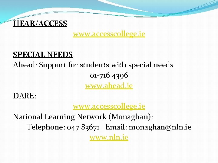 HEAR/ACCESS www. accesscollege. ie SPECIAL NEEDS Ahead: Support for students with special needs 01