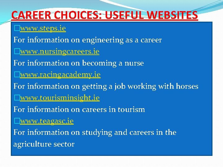 CAREER CHOICES: USEFUL WEBSITES �www. steps. ie For information on engineering as a career