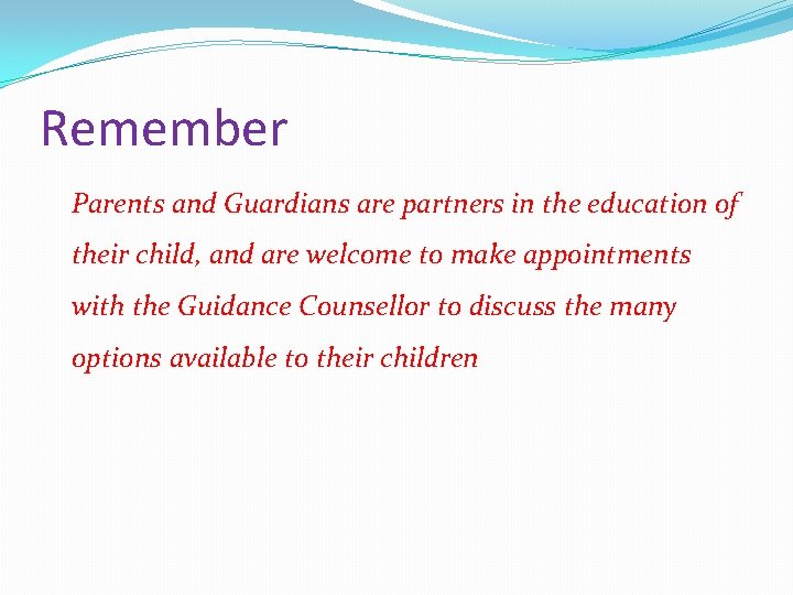 Remember Parents and Guardians are partners in the education of their child, and are