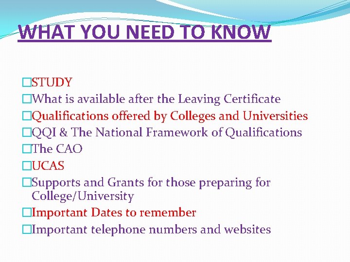 WHAT YOU NEED TO KNOW �STUDY �What is available after the Leaving Certificate �Qualifications
