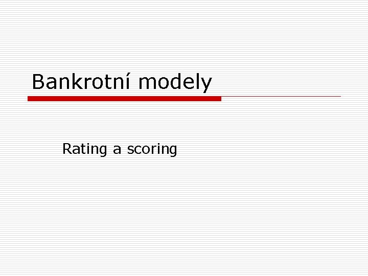 Bankrotní modely Rating a scoring 