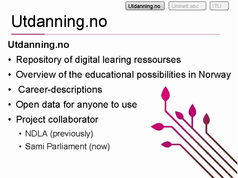 Utdanning. no Uninett abc ITU Utdanning. no • Repository of digital learing ressourses •