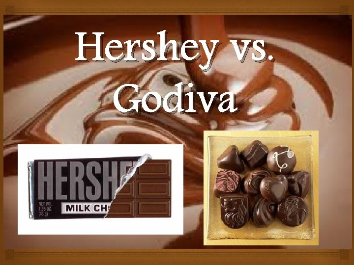 Hershey vs. The Hershey Company Godiva Hershey vs. The Hershey Company Godiva