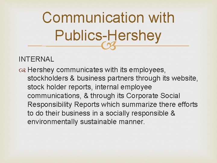 Communication with Publics-Hershey INTERNAL Hershey communicates with its employees, stockholders & business partners through Communication with Publics-Hershey INTERNAL Hershey communicates with its employees, stockholders & business partners through