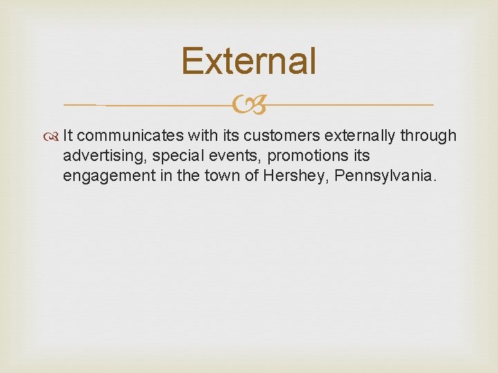 External It communicates with its customers externally through advertising, special events, promotions its engagement External It communicates with its customers externally through advertising, special events, promotions its engagement