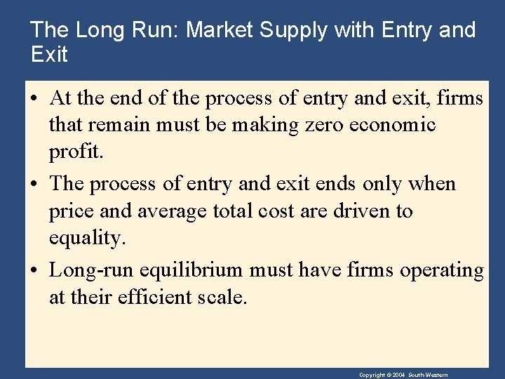 The Long Run: Market Supply with Entry and Exit • At the end of