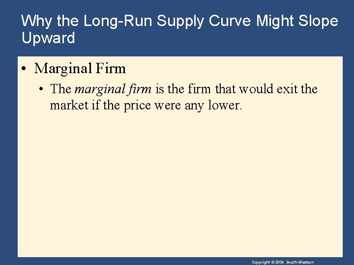 Why the Long-Run Supply Curve Might Slope Upward • Marginal Firm • The marginal