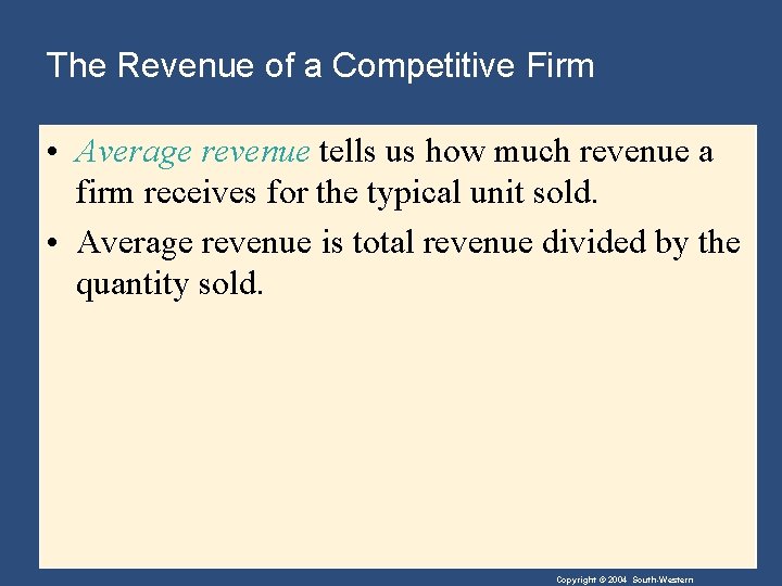 The Revenue of a Competitive Firm • Average revenue tells us how much revenue