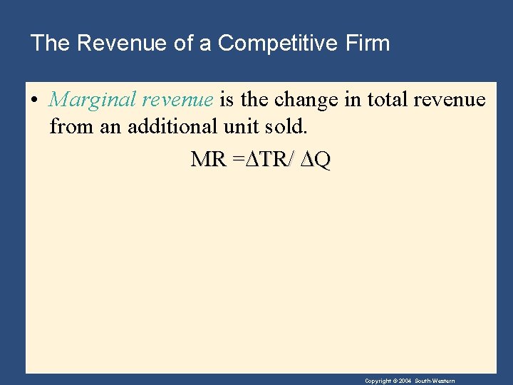 The Revenue of a Competitive Firm • Marginal revenue is the change in total
