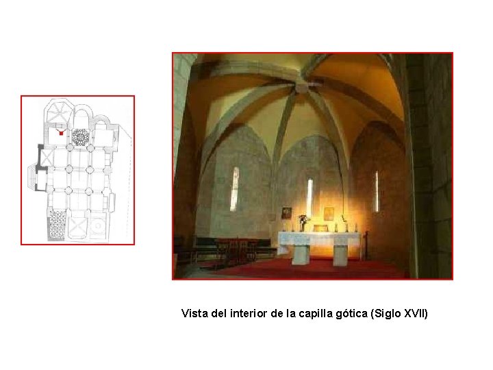 Arquitectura y Fotos : Vista del interior de la capilla gótica (Siglo XVII) 