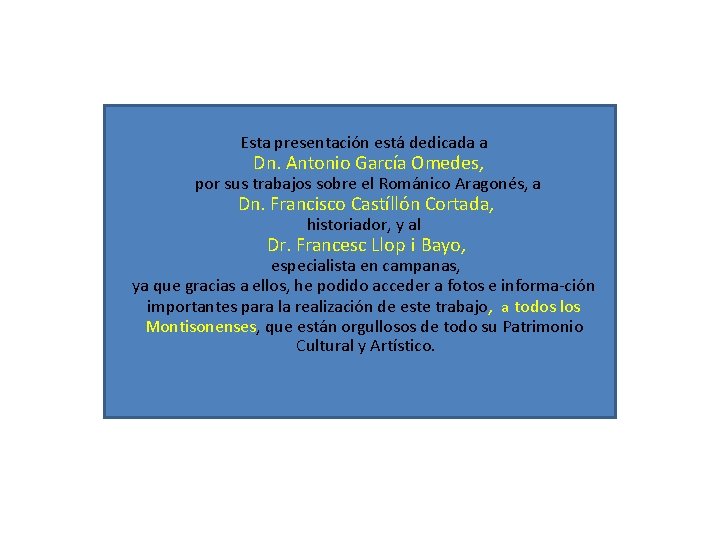 Esta presentación está dedicada a Dn. Antonio García Omedes, por sus trabajos sobre el