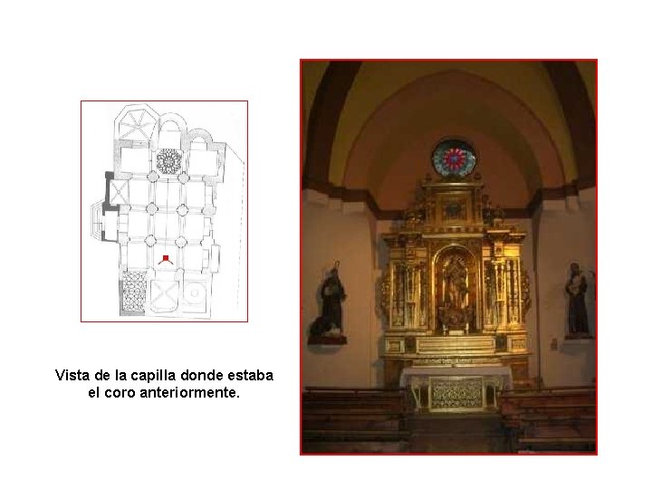 Arquitectura y Fotos : Vista de la capilla donde estaba el coro anteriormente. 