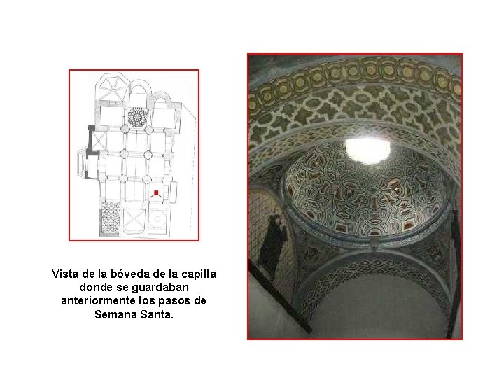 Arquitectura y Fotos : Vista de la bóveda de la capilla donde se guardaban