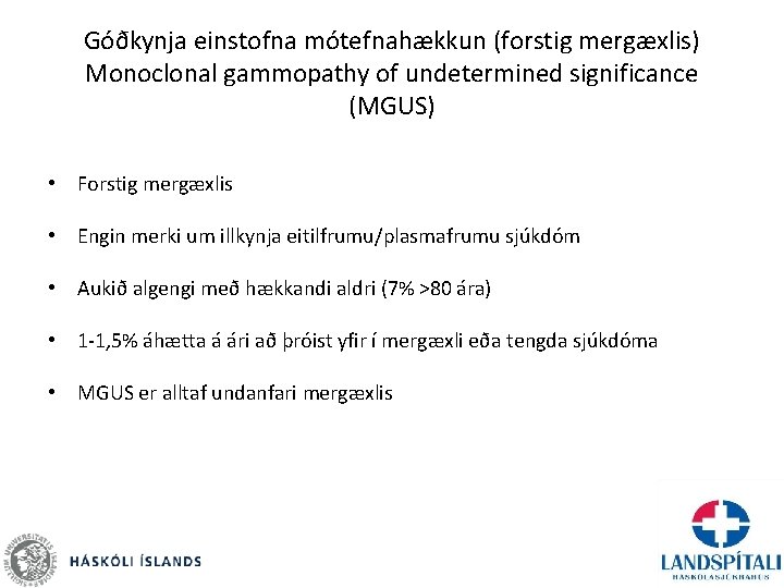 Góðkynja einstofna mótefnahækkun (forstig mergæxlis) Monoclonal gammopathy of undetermined significance (MGUS) • Forstig mergæxlis