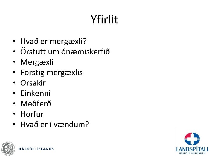 Yfirlit • • • Hvað er mergæxli? Örstutt um ónæmiskerfið Mergæxli Forstig mergæxlis Orsakir