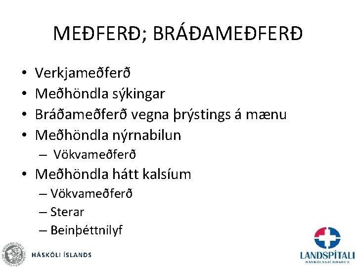 MEÐFERÐ; BRÁÐAMEÐFERÐ • • Verkjameðferð Meðhöndla sýkingar Bráðameðferð vegna þrýstings á mænu Meðhöndla nýrnabilun