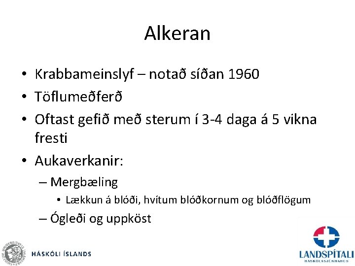 Alkeran • Krabbameinslyf – notað síðan 1960 • Töflumeðferð • Oftast gefið með sterum