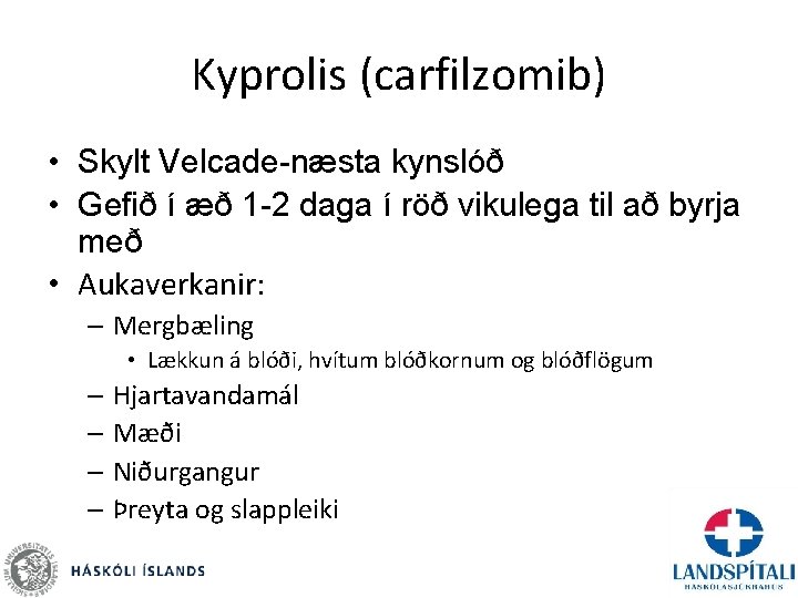 Kyprolis (carfilzomib) • Skylt Velcade-næsta kynslóð • Gefið í æð 1 -2 daga í