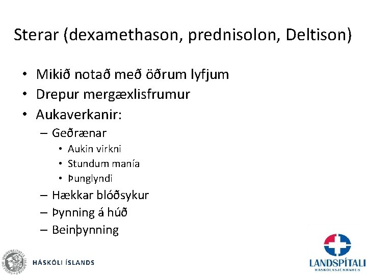 Sterar (dexamethason, prednisolon, Deltison) • Mikið notað með öðrum lyfjum • Drepur mergæxlisfrumur •