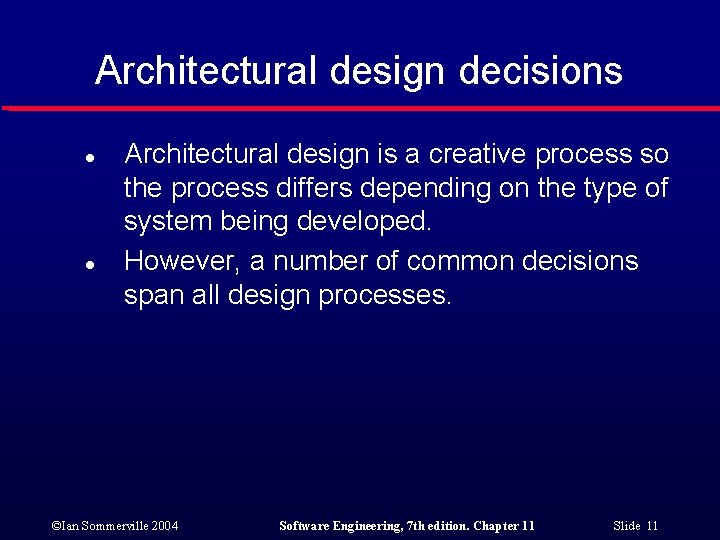 Architectural design decisions l l Architectural design is a creative process so the process