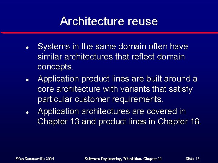 Architecture reuse l l l Systems in the same domain often have similar architectures