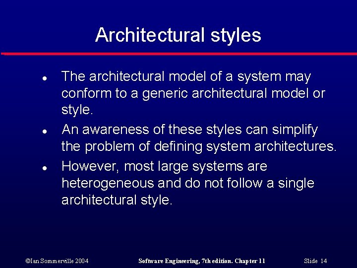 Architectural styles l l l The architectural model of a system may conform to