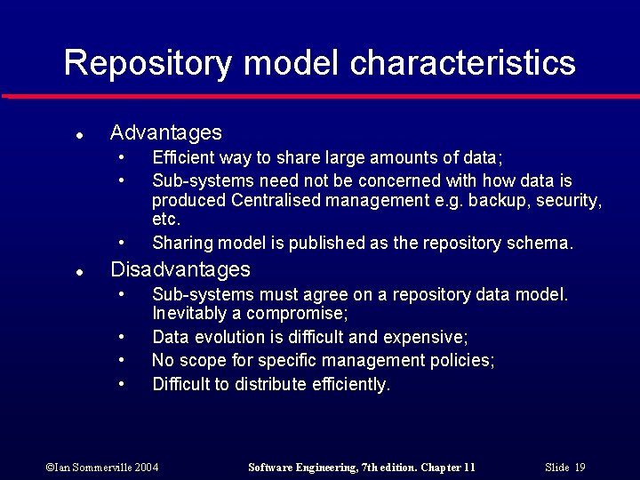 Repository model characteristics l Advantages • • • l Efficient way to share large