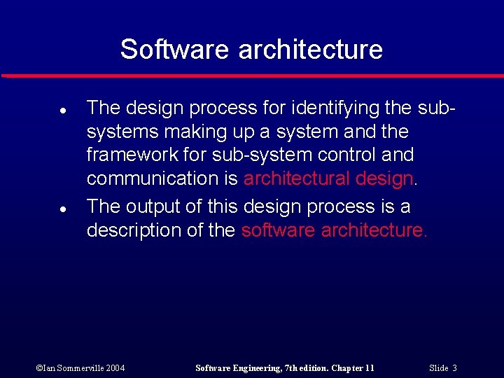 Software architecture l l The design process for identifying the subsystems making up a