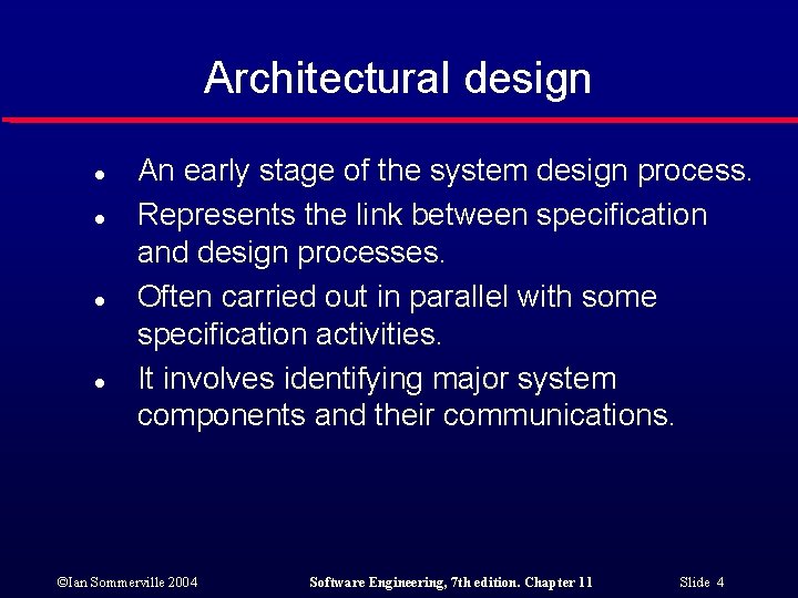 Architectural design l l An early stage of the system design process. Represents the
