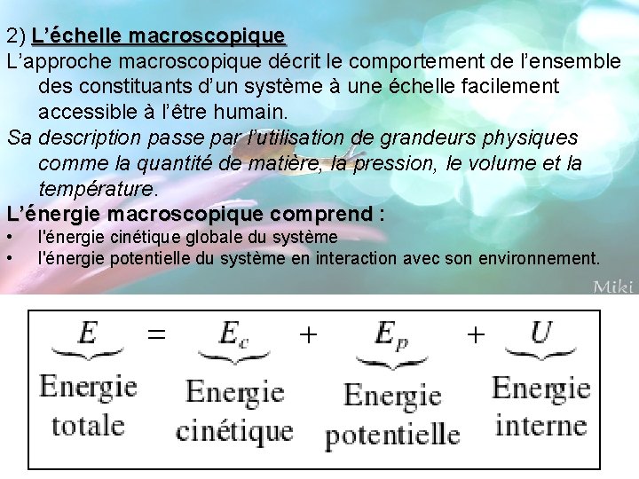 2) L’échelle macroscopique L’approche macroscopique décrit le comportement de l’ensemble des constituants d’un système
