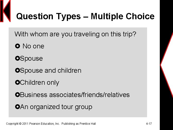 Question Types – Multiple Choice With whom are you traveling on this trip? No