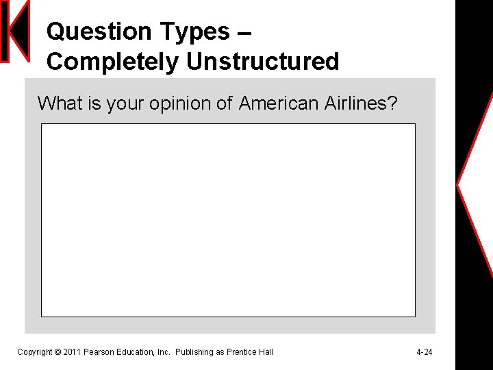 Question Types – Completely Unstructured What is your opinion of American Airlines? Copyright ©