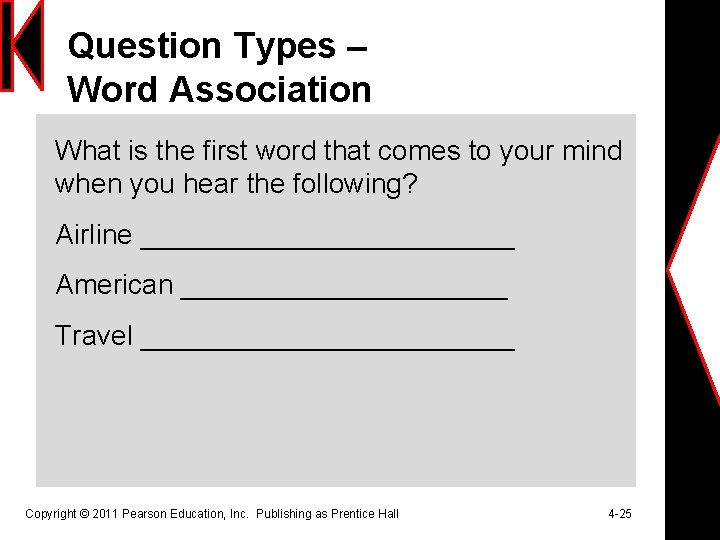 Question Types – Word Association What is the first word that comes to your