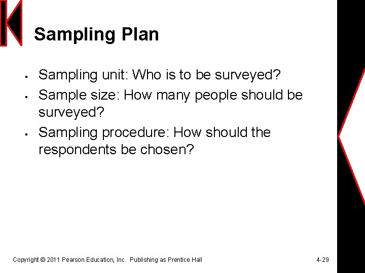 Sampling Plan § § § Sampling unit: Who is to be surveyed? Sample size: