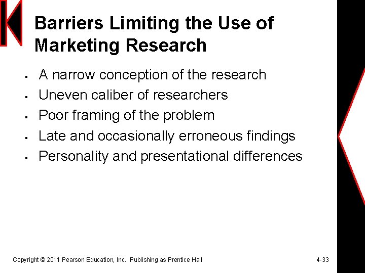 Barriers Limiting the Use of Marketing Research § § § A narrow conception of