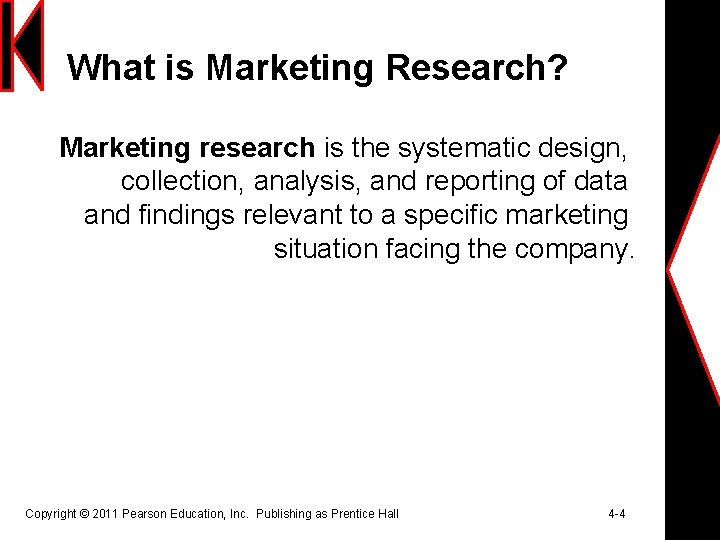 What is Marketing Research? Marketing research is the systematic design, collection, analysis, and reporting