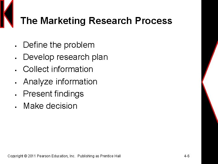 The Marketing Research Process § § § Define the problem Develop research plan Collect