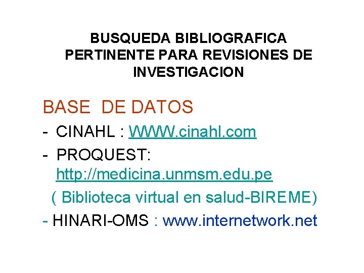 BUSQUEDA BIBLIOGRAFICA PERTINENTE PARA REVISIONES DE INVESTIGACION BASE DE DATOS - CINAHL : WWW. BUSQUEDA BIBLIOGRAFICA PERTINENTE PARA REVISIONES DE INVESTIGACION BASE DE DATOS - CINAHL : WWW.