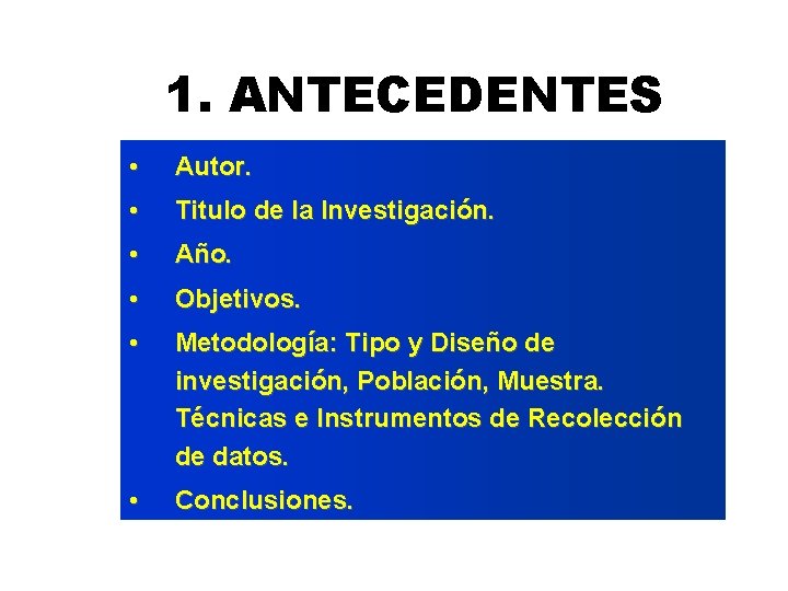 1. ANTECEDENTES • Autor. • Titulo de la Investigación. • Año. • Objetivos. •