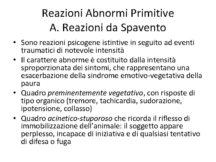 Reazioni Abnormi Primitive A. Reazioni da Spavento • Sono reazioni psicogene istintive in seguito