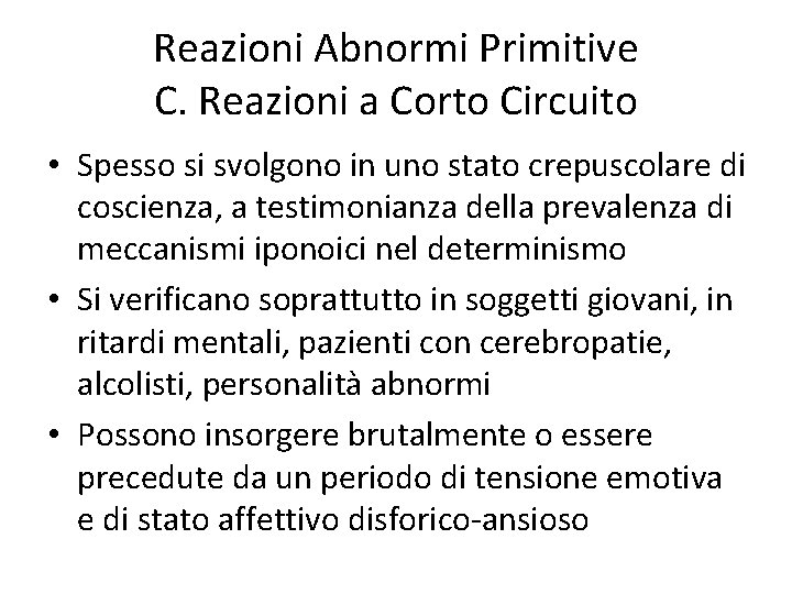 Reazioni Abnormi Primitive C. Reazioni a Corto Circuito • Spesso si svolgono in uno