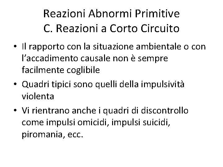 Reazioni Abnormi Primitive C. Reazioni a Corto Circuito • Il rapporto con la situazione